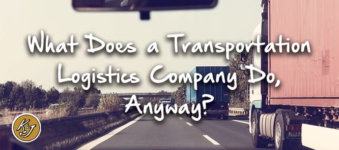 what-does-a-transportation-logistics-company-do-anyway